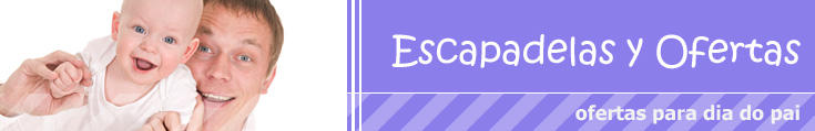 Escapadelas y Ofertas Ponte San Jose, ofertas para dia do pai